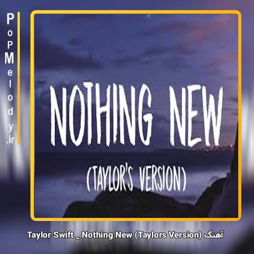 دانلود آهنگ Taylor Swift Nothing New (Taylors Version) (From The Vault)